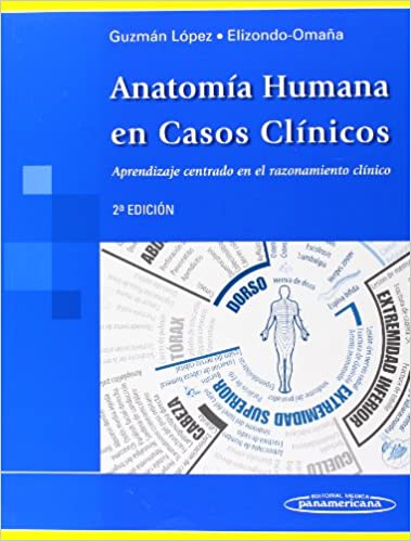Anatomía humana en casos clínicos Aprendizaje centrado en el razonamiento clínico 2ed